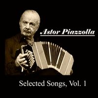 Astor Piazzolla - Astor Piazzolla, Selected Songs, Vol. 1