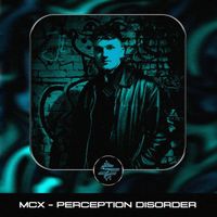 MCX - Perception Disorder