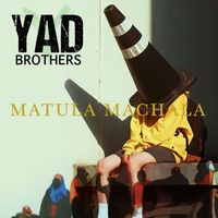 Yad Brothers - Matula Machala