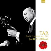 Jalil Shahnaz - Tar: Bayat Esfahan, Abu Ata (2023 Remaster)