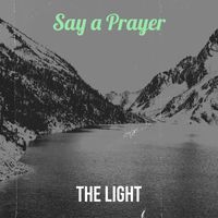 The Light - Say a Prayer