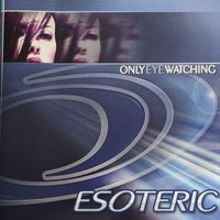 Esoteric - Only Eye Watching