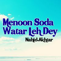 Nahid Akhtar - Menoon Soda Watar Leh Dey