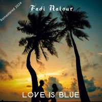 Fadi Natour - Love Is Blue (Remastered 2024)