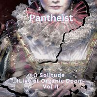 Pantheist - O Solitude (Live at Organic Doom Vol I)