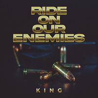 King - Ride on Our Enemies (Explicit)