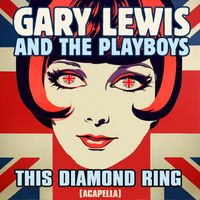 Gary Lewis & The Playboys - This Diamond Ring (2023 Mix) [Acapella] - Single