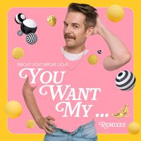 Bright Light Bright Light - You Want My ... (Remixes)