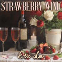 Eric Lee - Strawberry Wine
