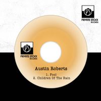 Austin Roberts - Fool / Children Of The Rain
