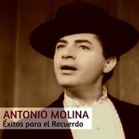 Antonio Molina - Éxitos para el Recuerdo