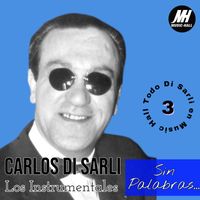 Carlos Di Sarli - Sin Palabras... Carlos Di Sarli! (Todo Di Sarli en Music Hall 3)