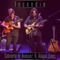 Incendio - Concierto de Aranjuez: II. Adagio (Live)