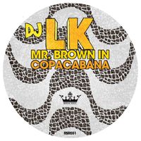 DJ LK - Mr. Brown in Copacabana