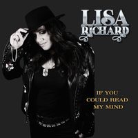 Lisa Richard - If You Could Read My Mind