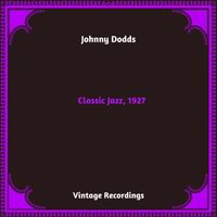 Johnny Dodds - Classic Jazz, 1927 (Hq Remastered 2024)