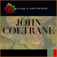 John Coltrane - Star Dust (Love Songs by John Coletrane)