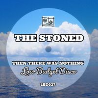 The Stoned - Then There Was Nothing
