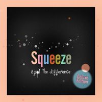 Squeeze - Spot the Difference (Deluxe Edition)