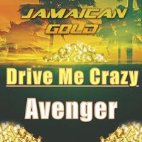 Avenger - Jamaican Gold "Drive Me Crazy"