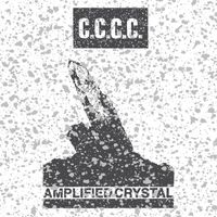 C.C.C.C. - Amplified Crystal
