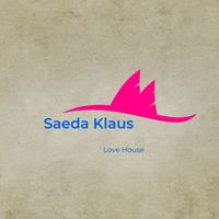 Saeda Klaus - Love House