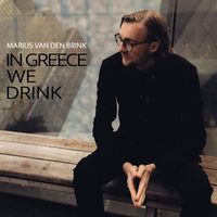 Marius Van Den Brink - In Greece We Drink (feat. Ara Dinkjian, Ismail Lumanovski, Tamer Pinarbaşi, Panagiotis Andreou & Engin Gunaydin)