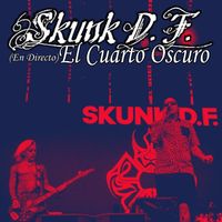 Skunk D.F. - El Cuarto Oscuro (En Directo)