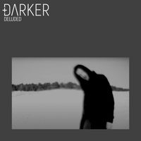 DARKER - Deluded