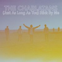 The Charlatans - (Just as Long as You) Stick By Me