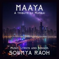 SOWMYA RAOH - Maaya - A Tribute to Mumbai