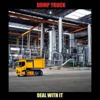 Deal With It - Dump Truck