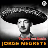 Jorge Negrete - Tequila con limón (Remastered)