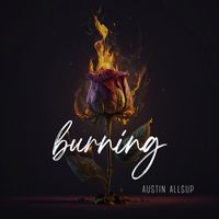 Austin Allsup - Burning