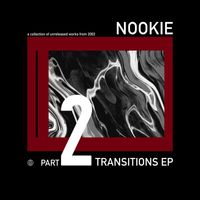 Nookie - Transitions EP, Pt. 2