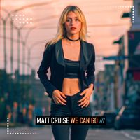 Matt Cruise - We Can Go