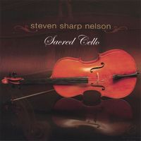 Steven Sharp Nelson - Sacred Cello