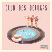 Club Des Belugas - Remixes