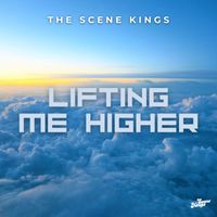 The Scene Kings - Lifting Me Higher