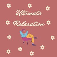 Calm Music Ensemble - Ultimate Relaxation: Soothing Sounds for Stress Relief and Tranquility