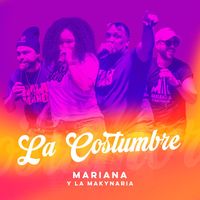 MARIANA Y LA MAKYNARIA - La Costumbre