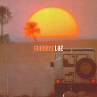 Luz - Goodbye (Explicit)
