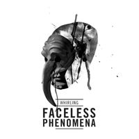 Whirling - Faceless Phenomena