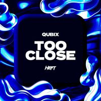 Qubix - Too Close