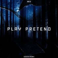MES - Play Pretend (OSSIEN Remix)