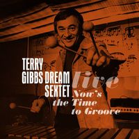 Terry Gibbs - Now's the Time to Groove (Live)