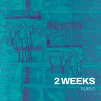 Ruido - 2 WEEKS