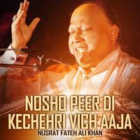 Nusrat Fateh Ali Khan - Nosho Peer Di Kechehri Vich Aaja