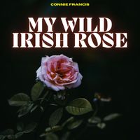 Connie Francis - My Wild Irish Rose - Connie Francis