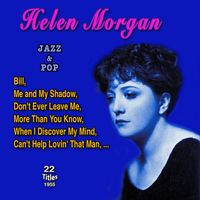 Helen Morgan - Helen Morgan American jazz & pop singer (Torch songs) (22 Titles - 1955)
